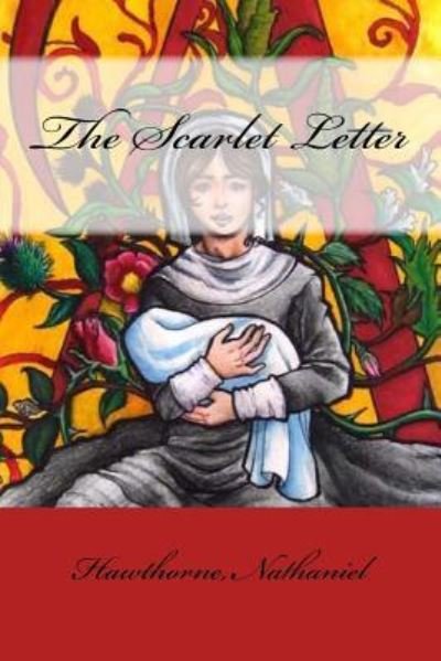 The Scarlet Letter - Hawthorne Nathaniel - Books - Createspace Independent Publishing Platf - 9781974498505 - August 12, 2017