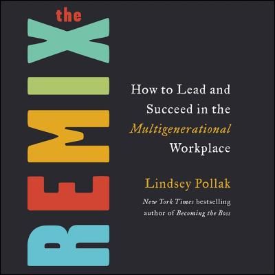 Cover for Lindsey Pollak · The Remix How to Lead and Succeed in the Multigenerational Workplace (MP3-CD) (2019)