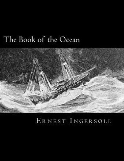 Cover for Ernest Ingersoll · The Book of the Ocean (Taschenbuch) (2018)