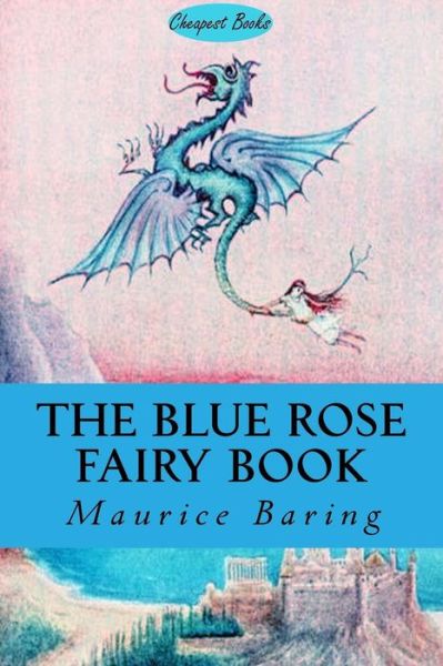 The Blue Rose Fairy Book - Maurice Baring - Books - Createspace Independent Publishing Platf - 9781984046505 - January 20, 2018