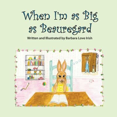 Cover for Barbara Love Irish · When I'm as Big as Beauregard (Paperback Book) (2018)