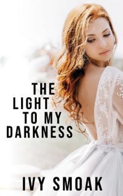 Cover for Ivy Smoak · The Light to My Darkness (Paperback Book) (2017)