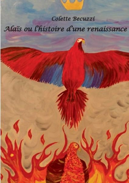 Cover for Colette Becuzzi · Alais ou l'histoire d'une renaissance (Paperback Book) (2018)