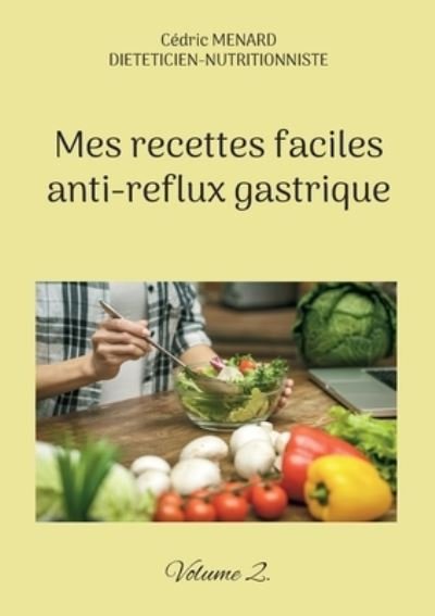 Cover for Cédric Menard · Mes recettes faciles anti-reflux gastrique (Book) (2023)