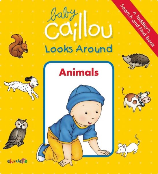 Cover for Anne Paradis · Baby Caillou Looks Around: Animals (A Toddler's Search and Find Book) - Baby Caillou (Board book) [Brdbk edition] (2014)