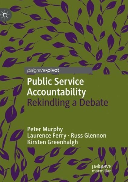 Cover for Peter Murphy · Public Service Accountability: Rekindling a Debate (Paperback Book) [Softcover reprint of the original 1st ed. 2019 edition] (2018)