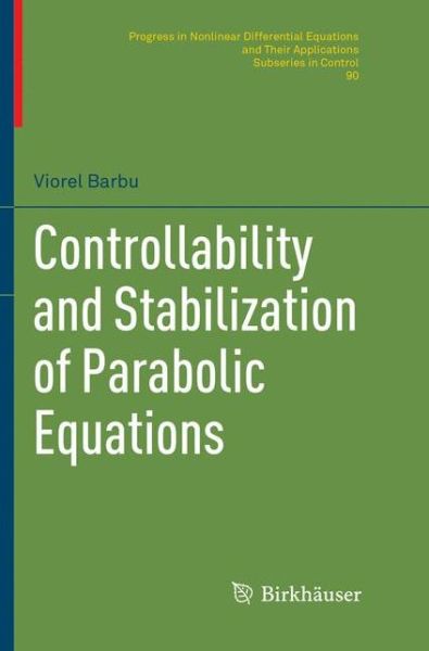 Cover for Viorel Barbu · Controllability and Stabilization of Parabolic Equations - Progress in Nonlinear Differential Equations and Their Applications (Paperback Book) [Softcover reprint of the original 1st ed. 2018 edition] (2018)