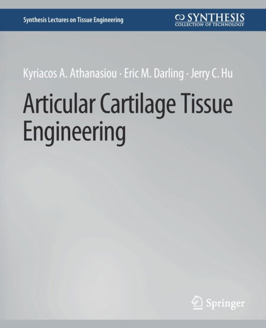 Cover for Kyriacos Athanasiou · Articular Cartilage Tissue Engineering - Synthesis Lectures on Tissue Engineering (Paperback Book) (2009)
