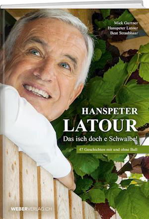 Hanspeter Latour – Das isch doch e Schwalbe! - Mick Gurtner - Livros - Weber Verlag AG - 9783038185505 - 3 de fevereiro de 2024