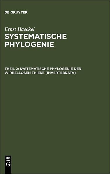 Cover for Ernst Haeckel · Systematische Phylogenie Der Wirbellosen Thiere (Invertebrata) (German Edition) (Innbunden bok) [German edition] (1901)