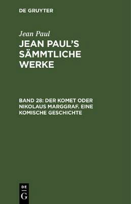 Komet Oder Nikolaus Marggraf - Jean Paul - Livros - De Gruyter, Inc. - 9783111220505 - 13 de dezembro de 1901