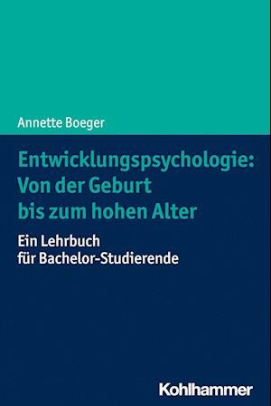 Cover for Annette Boeger · Entwicklungspsychologie : Von der Geburt Bis Zum Hohen Alter (Book) (2022)