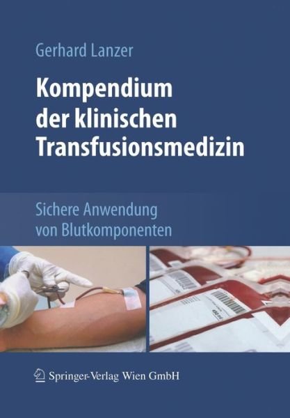 Gerhard Lanzer · Kompendium Der Klinischen Transfusionsmedizin: Sichere Anwendung Von Blutkomponenten (Pocketbok) [2010 edition] (2010)