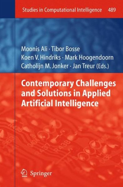 Cover for Moonis Ali · Contemporary Challenges and Solutions in Applied Artificial Intelligence - Studies in Computational Intelligence (Hardcover Book) [2013 edition] (2013)