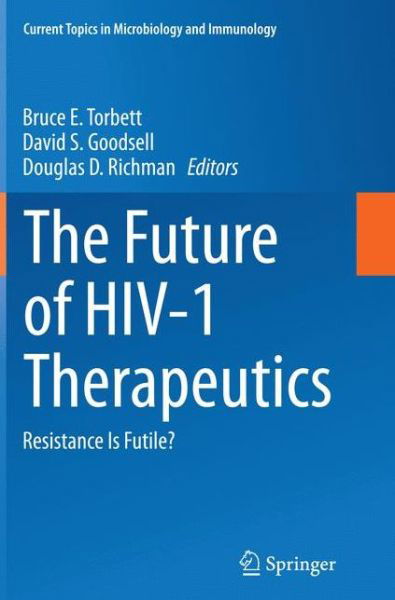 The Future of HIV-1 Therapeutics: Resistance Is Futile? - Current Topics in Microbiology and Immunology -  - Books - Springer International Publishing AG - 9783319374505 - October 17, 2016