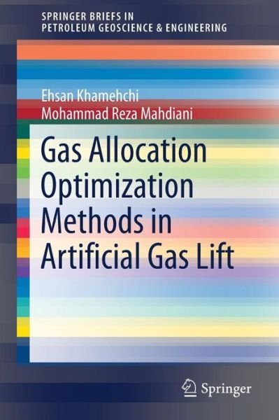 Cover for Ehsan Khamehchi · Gas Allocation Optimization Methods in Artificial Gas Lift - SpringerBriefs in Petroleum Geoscience &amp; Engineering (Taschenbuch) [1st ed. 2017 edition] (2017)