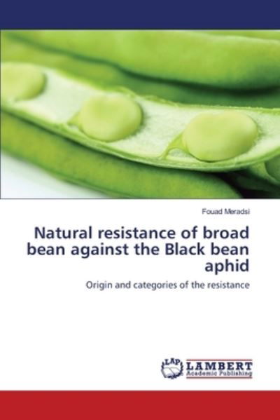 Natural resistance of broad bean against the Black bean aphid - Fouad Meradsi - Bøker - LAP LAMBERT Academic Publishing - 9783330333505 - 19. juni 2017