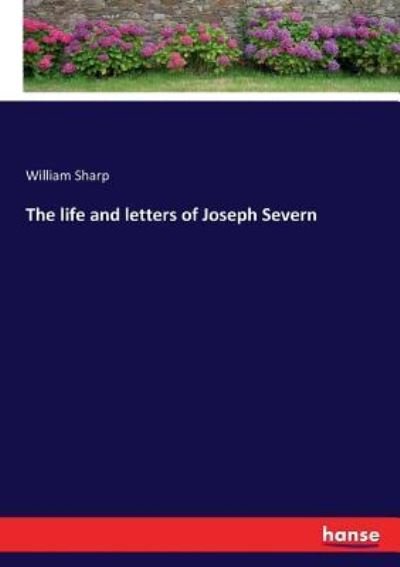 Cover for William Sharp · The life and letters of Joseph Severn (Paperback Book) (2017)