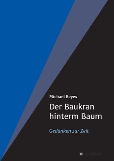 Cover for Michael Beyes · Der Baukran hinterm Baum (Paperback Book) (2021)
