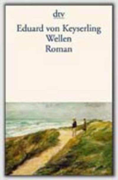 Cover for Eduard Von Keyserling · Dtv Tb.12550 Keyserling.wellen (Bok)
