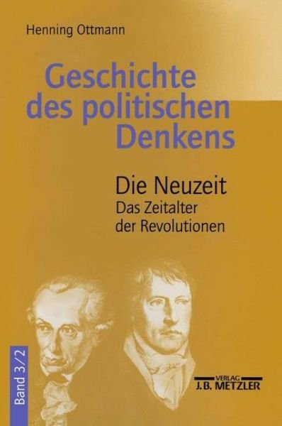 Cover for Henning Ottmann · Geschichte des politischen Denkens: Band 3.2: Die Neuzeit. Das Zeitalter der Revolutionen (Taschenbuch) (2008)
