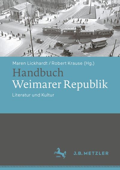 Handbuch Weimarer Republik - Maren Lickhardt - Books - Metzler'sche Verlagsbuchhandlung & Carl  - 9783476059505 - October 19, 2024