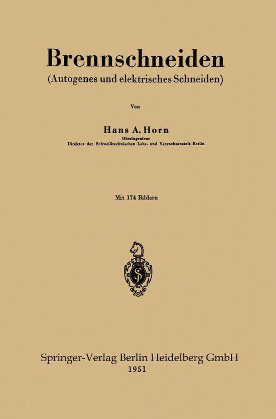 Brennschneiden: (autogenes Und Elektrisches Schneiden) - Hans A Horn - Books - Springer-Verlag Berlin and Heidelberg Gm - 9783540015505 - 1951