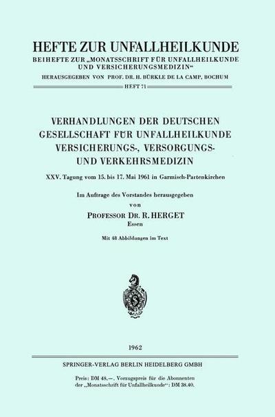 Cover for R Herget · Verhandlungen Der Deutschen Gesellschaft Fur Unfallheilkunde Versicherungs-, Versorgungs- Und Verkehrsmedizin: XXV. Tagung Vom 15. Bis 17. Mai 1961 in Garmisch-Partenkirchen - Hefte Zur Zeitschrift &quot;Der Unfallchirurg&quot; (Paperback Book) [1962 edition] (1962)