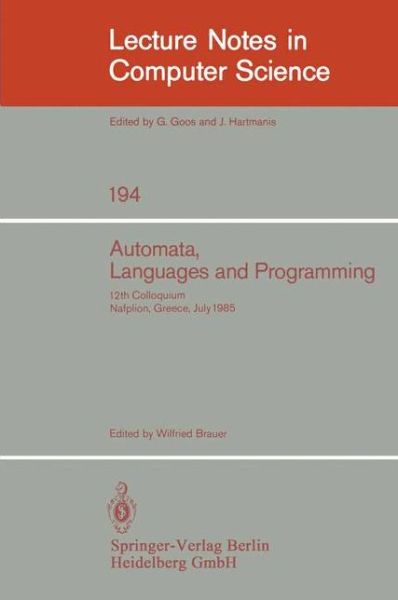 Cover for Wilfried Brauer · Automata, Languages, and Programming: Proceedings - Lecture Notes in Computer Science (Paperback Book) (1985)
