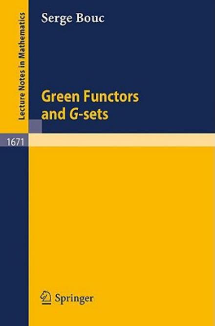 Cover for Serge Bouc · Green Functors and G-sets - Lecture Notes in Mathematics (Paperback Book) (1997)