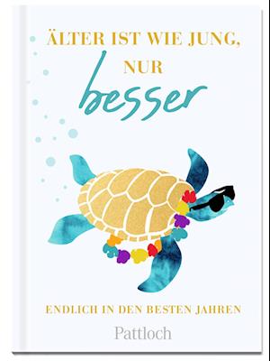 Cover for Pattloch Geschenkbuch · Älter ist wie jung, nur besser (Hardcover Book) (2021)