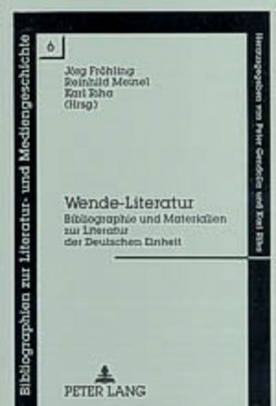 Cover for Wende-Literatur: Bibliographie Und Materialien Zur Literatur Der Deutschen Einheit - Bibliographien Zur Literatur- Und Mediengeschichte (Paperback Book) [3rd Revised edition] (1999)