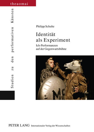 Cover for Philipp Schulte · Identitaet ALS Experiment: Ich-Performanzen Auf Der Gegenwartsbuehne - Theaomai - Studien Zu Den Performativen Kuensten (Hardcover bog) [German edition] (2011)