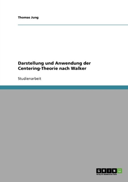 Cover for Thomas Jung · Darstellung und Anwendung der Centering-Theorie nach Walker (Paperback Bog) [German edition] (2007)