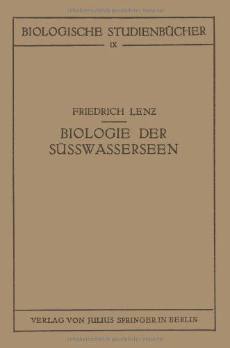 Cover for Lenz, Dr Friedrich (University of Passau) · Einfuhrung in Die Biologie Der Susswasserseen - Biologische Studienbucher (Geschlossen) (Paperback Book) [Softcover Reprint of the Original 1st 1928 edition] (1928)
