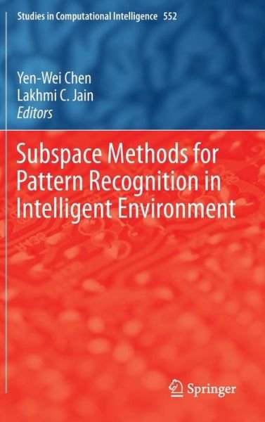 Cover for Yen-wei Chen · Subspace Methods for Pattern Recognition in Intelligent Environment - Studies in Computational Intelligence (Hardcover bog) [2014 edition] (2014)