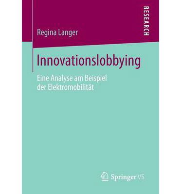 Cover for Regina Langer · Innovationslobbying: Eine Analyse Am Beispiel Der Elektromobilitat (Paperback Book) [2014 edition] (2013)