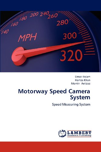 Motorway Speed Camera System: Speed Measuring System - Momin Aetizaz - Books - LAP LAMBERT Academic Publishing - 9783659197505 - July 30, 2012