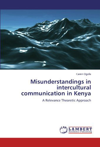 Cover for Caren Ogola · Misunderstandings in Intercultural  Communication in Kenya: a Relevance Theoretic Approach (Paperback Book) (2012)