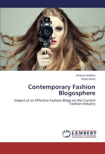 Cover for Payal Arora · Contemporary Fashion Blogosphere: Impact of an Effective Fashion Blogs on the Current Fashion Industry (Pocketbok) (2012)