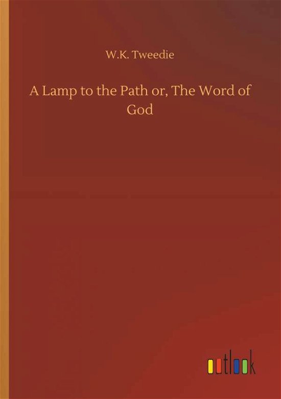 Cover for Tweedie · A Lamp to the Path or, The Word (Bok) (2018)