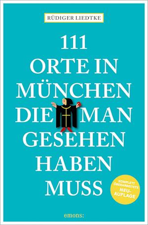 Cover for Rüdiger Liedtke · 111 Orte in München, die man gesehen haben muss, Band 1 (Book) (2025)