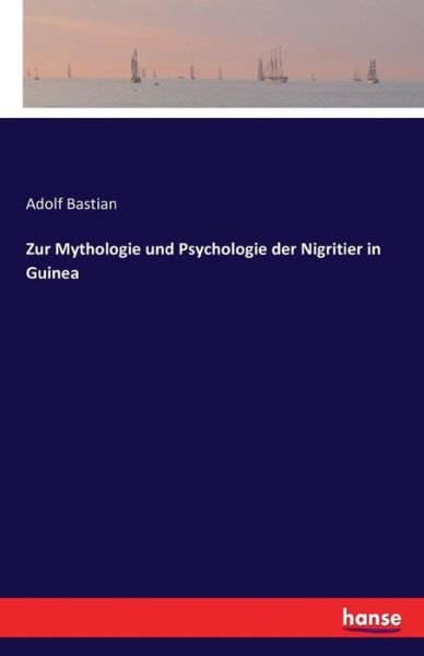 Zur Mythologie und Psychologie - Bastian - Books -  - 9783742806505 - July 23, 2016