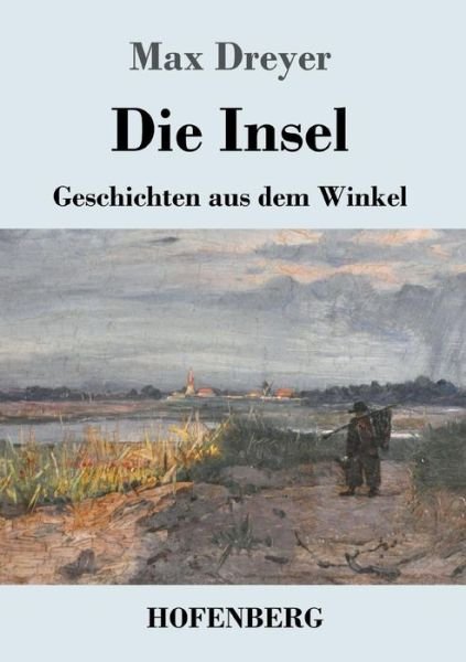 Cover for Max Dreyer · Die Insel: Geschichten aus dem Winkel (Taschenbuch) (2018)