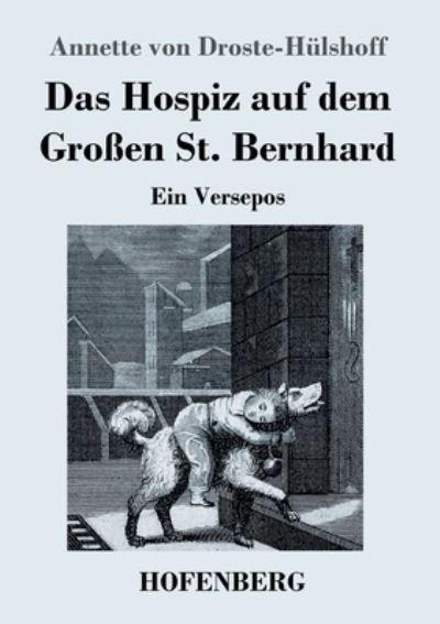 Cover for Annette von Droste-Hülshoff · Das Hospiz auf dem Grossen St. Bernhard (Paperback Book) (2021)