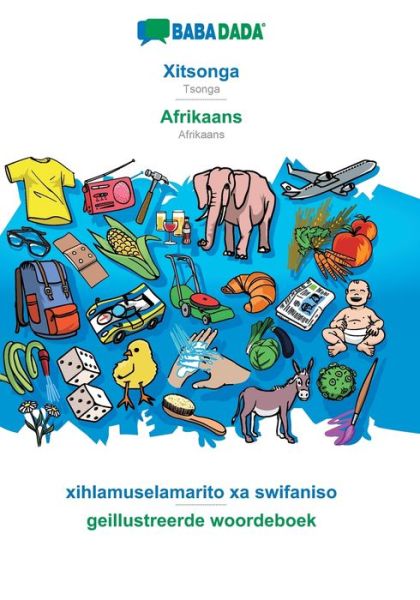 Cover for Babadada Gmbh · BABADADA, Xitsonga - Afrikaans, xihlamuselamarito xa swifaniso - geillustreerde woordeboek: Tsonga - Afrikaans, visual dictionary (Paperback Book) (2020)