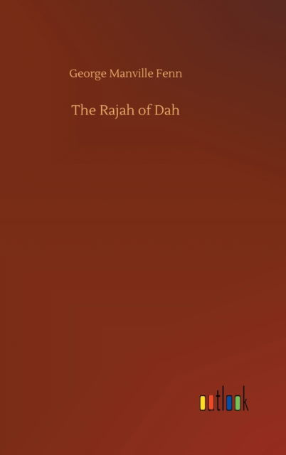 Cover for George Manville Fenn · The Rajah of Dah (Hardcover Book) (2020)