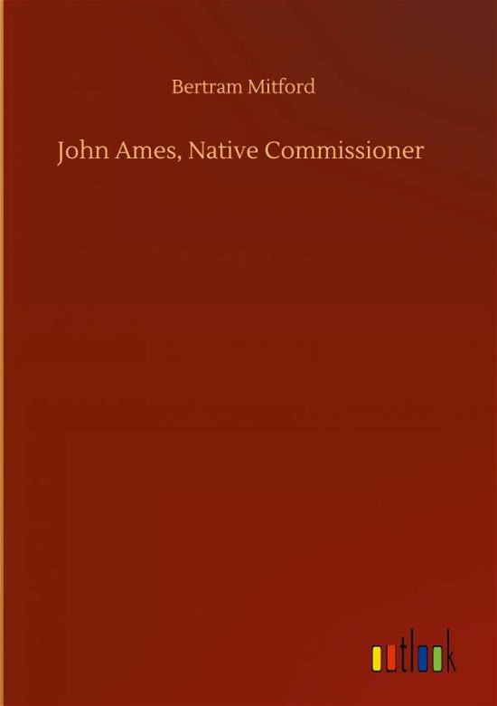 Cover for Bertram Mitford · John Ames, Native Commissioner (Gebundenes Buch) (2020)