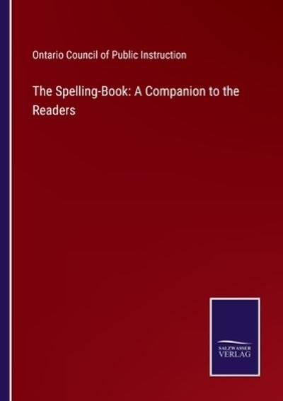 Cover for Ontario Council of Public Instruction · The Spelling-Book (Paperback Book) (2021)