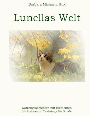 Cover for Barbara Michaela Hux · Lunellas Welt (Hardcover Book) (2021)